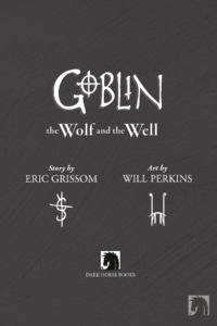 Dark Horse Comics Goblin volume 1: The Wolf and the Well by Eric Grissom and Will Perkins title page