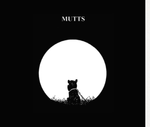 "Mutts" an all black page shows that dog, illuminated by the full moon, is chained to the ground.