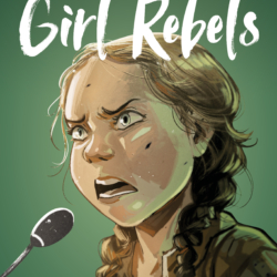 cover of Girl Rebels with young teen in braids, Greta Thunberg speaking into a microphone