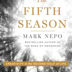 black and white photo from the ground looking up through forest trees; "The Fifth Season" by Mark Nepo, best-selling author of "The Book of Awakening" "Creativity in the Second Half of Life"